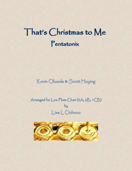 Thats Christmas To Me By Pentatonix For Low Flute Choir Sheet Music