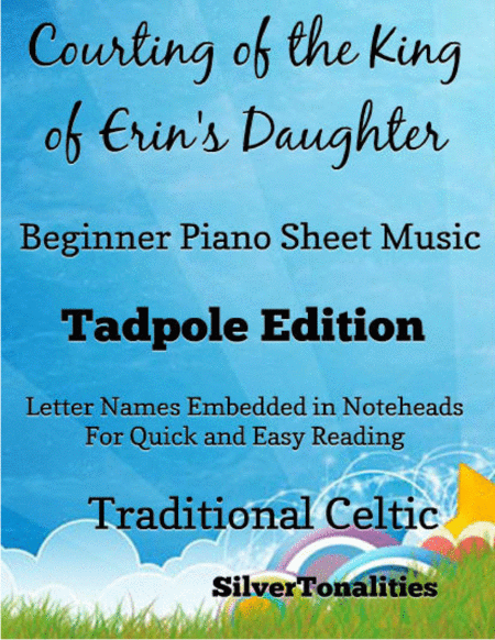 Free Sheet Music The Courting Of The King Of Erins Daughter Beginner Piano Sheet Music Tadpole Edition