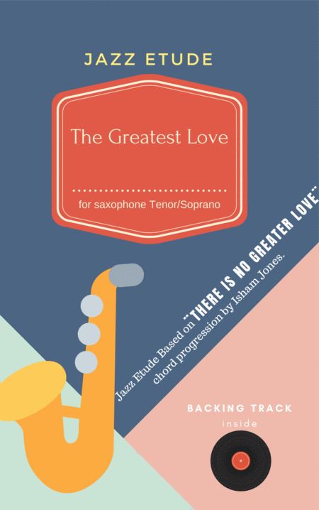 The Greatest Love Jazz Etude For Saxophone Bb Based On There Is No Greater Love Chord Progression Sheet Music