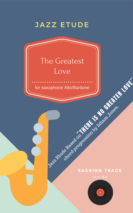 Free Sheet Music The Greatest Love Jazz Etude For Saxophone Eb Based On There Is No Greater Love Chord Progression