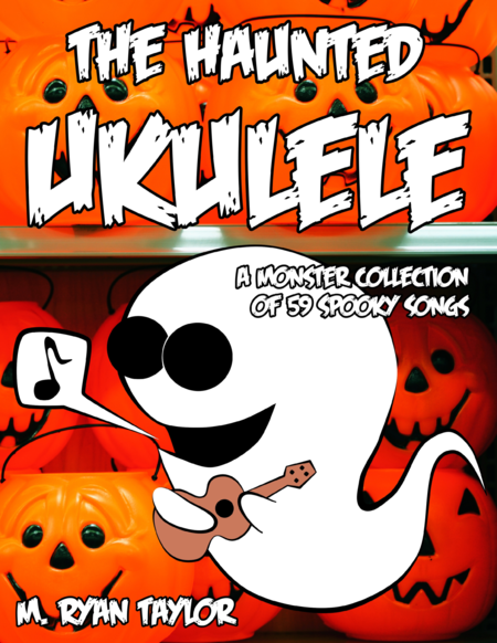 Free Sheet Music The Haunted Ukulele A Monster Collection Of 59 Spooky Songs