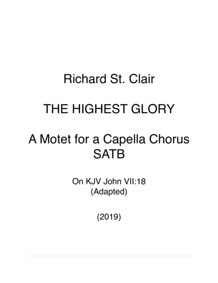 Free Sheet Music The Highest Glory A Motet For A Capella Chorus Satb On Kjv John Vii 18