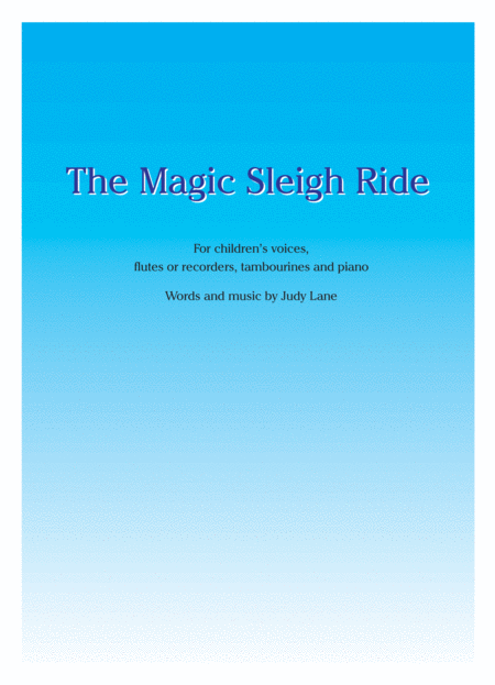 The Magic Sleigh Ride For Childrens Voices Flutes Or Recorders Tambourines And Piano Sheet Music