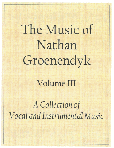 The Music Of Nathan Groenendyk Volume Iii Sheet Music