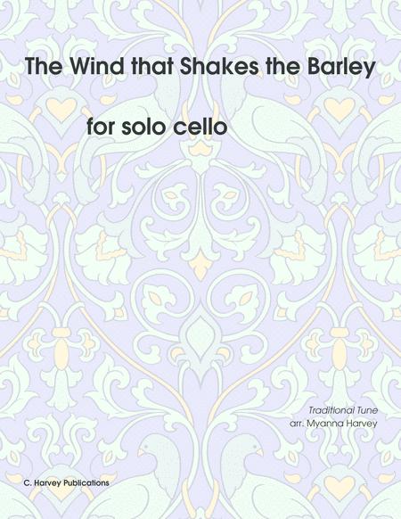 The Wind That Shakes The Barley For Solo Cello Variations On An Unaccompanied Fiddle Tune Sheet Music