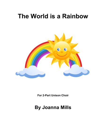 The World Is A Rainbow For 2 Part Unison Choir Sheet Music