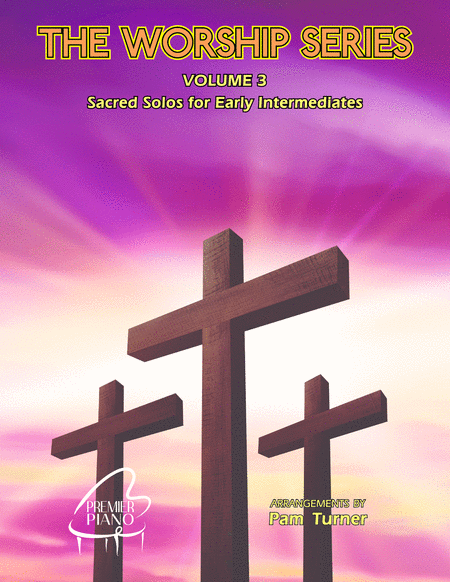 The Worship Series Vol 3 Sacred Piano Solos For Early Intermediates Sheet Music