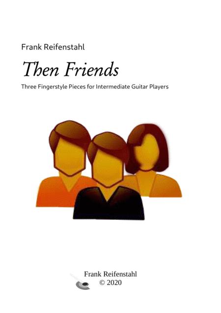 Then Friends Three Fingerstyle Pieces For Intermediate Guitar Players Sheet Music