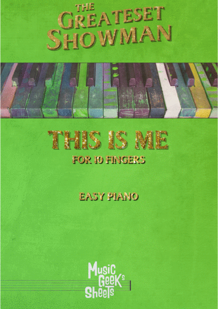 This Is Me From The Greatest Showman For 10 Fingers Easy Piano Sheet Music