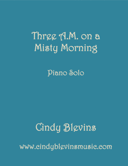 Three A M On A Misty Morning An Original Piano Solo From My Piano Book Serendipity Sheet Music