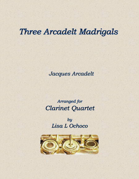 Free Sheet Music Three Arcadelt Madrigals For Clarinet Quartet