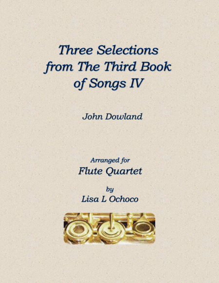 Three Selections From The Third Book Of Songs Iv For Flute Quartet Sheet Music