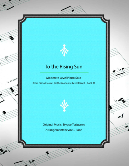 To The Rising Sun Moderate Level Piano Solo Arrangement Sheet Music