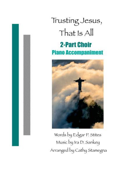 Trusting Jesus That Is All 2 Part Choir Piano Accompaniment Sheet Music