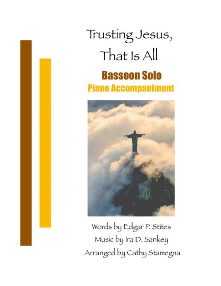 Free Sheet Music Trusting Jesus That Is All Bassoon Solo Piano Accompaniment