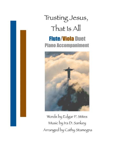 Free Sheet Music Trusting Jesus That Is All Flute Viola Duet Piano Accompaniment