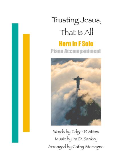 Free Sheet Music Trusting Jesus That Is All Horn In F Solo Piano Accompaniment