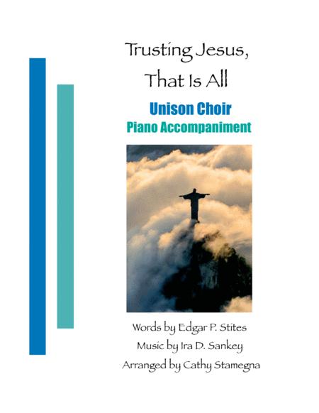 Free Sheet Music Trusting Jesus That Is All Unison Choir Piano Accompaniment