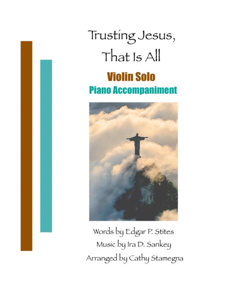Free Sheet Music Trusting Jesus That Is All Violin Solo Piano Accompaniment