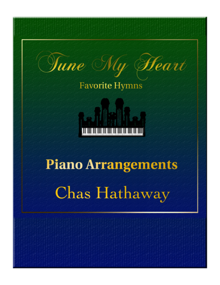 Tune My Heart Piano Solo Arrangements Of Favorite Hymns Sheet Music