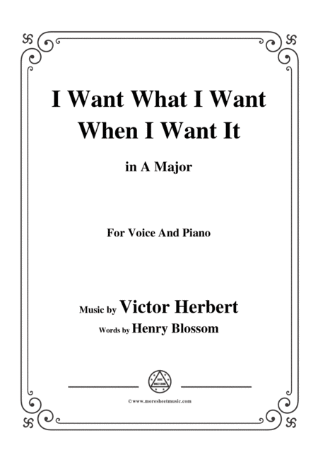 Victor Herbert I Want What I Want When I Want It In A Major For Voice Pno Sheet Music