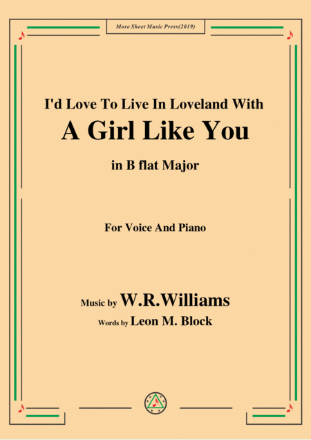 Free Sheet Music W R Williams I D Love To Live In Loveland With A Girl Like You In B Flat Major For Voice Piano