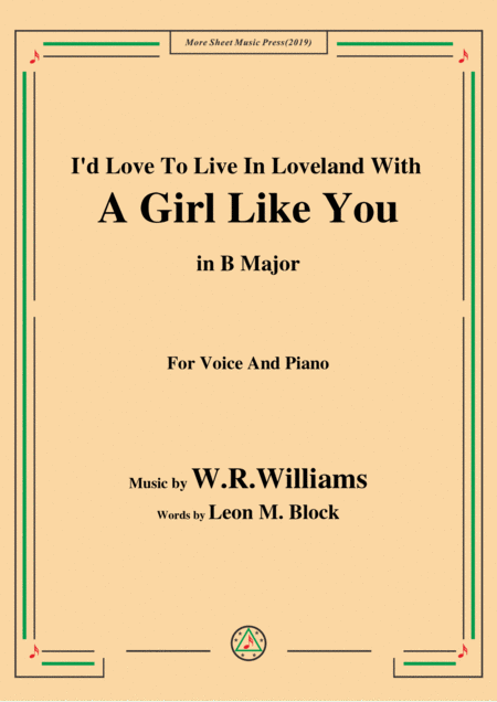 Free Sheet Music W R Williams I D Love To Live In Loveland With A Girl Like You In B Major For Voice Piano