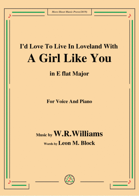 Free Sheet Music W R Williams I D Love To Live In Loveland With A Girl Like You In E Flat Major For Voice Piano