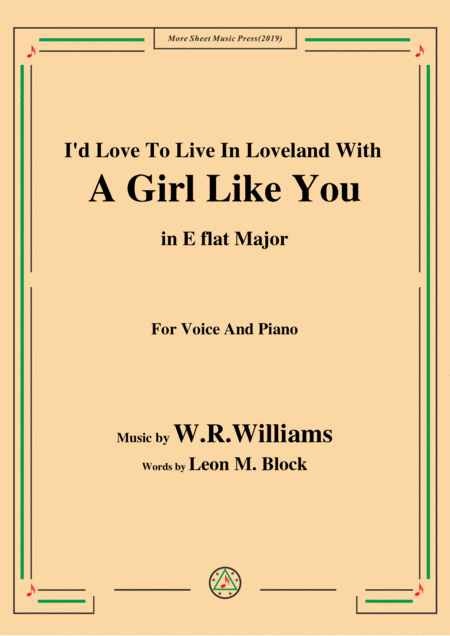 W R Williams I D Love To Live In Loveland With A Girl Like You In E Flat Major For Voice Piano Sheet Music