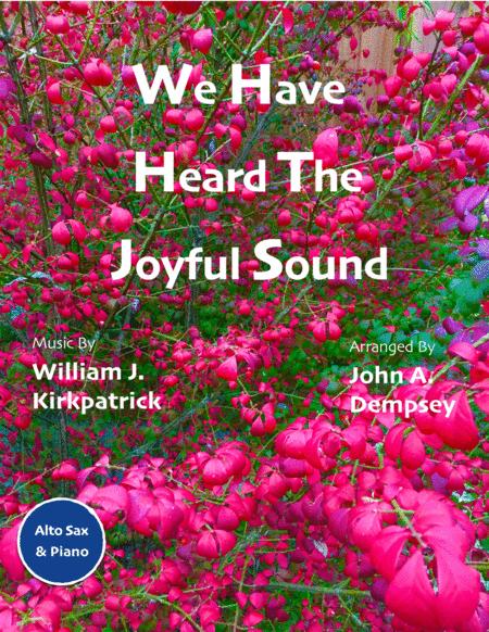 We Have Heard The Joyful Sound Alto Sax And Piano Sheet Music