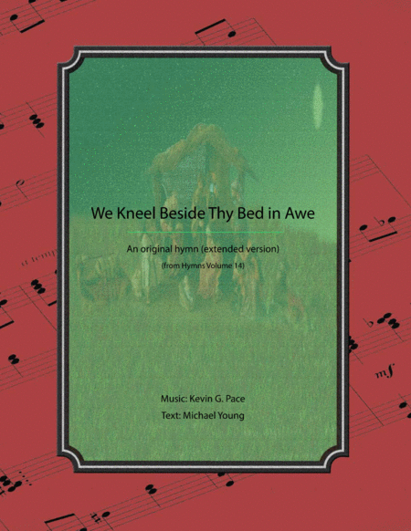 We Kneel Beside Thy Bed In Awe 2 Pg Version An Original Christmas Hymn Sheet Music