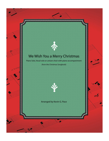 We Wish You A Merry Christmas Piano Solo Vocal Solo Or Unison Choir With Piano Accompaniment Sheet Music