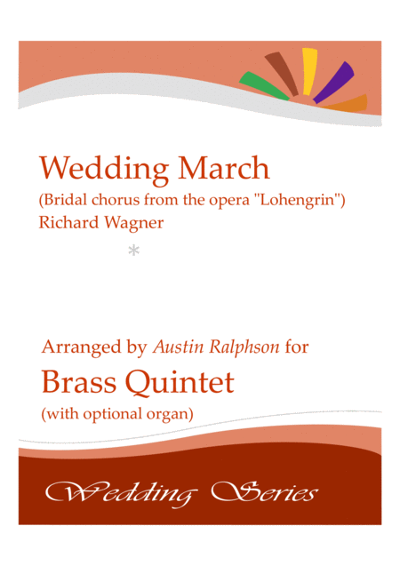 Wedding March Bridal Chorus From Lohengrin Here Comes The Bride Brass Quintet With Optional Organ Sheet Music