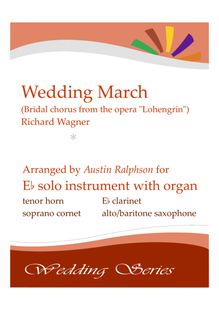 Wedding March Bridal Chorus From Lohengrin Here Comes The Bride Solo Instrument In E Flat With Organ Or Piano Sheet Music