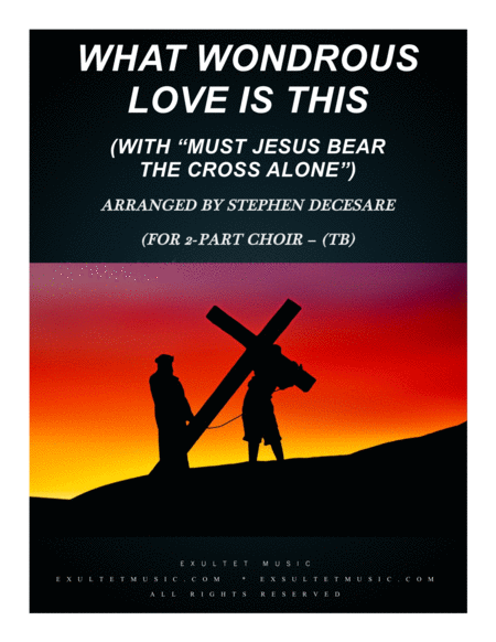 What Wondrous Love With Must Jesus Bear The Cross Alone For 2 Part Choir Tb Sheet Music