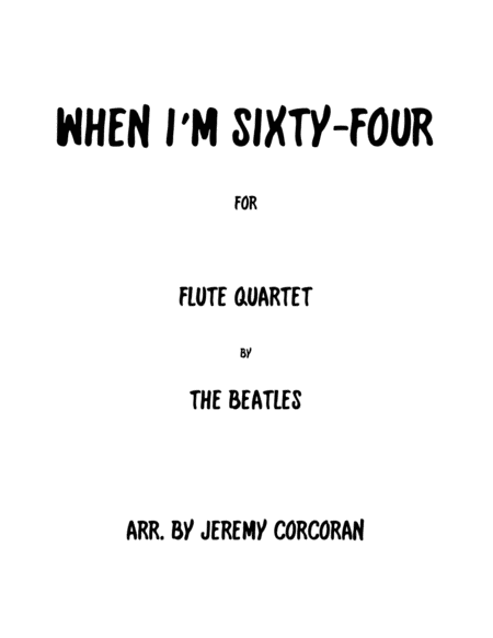 When I M Sixty Four For Flute Quartet Sheet Music