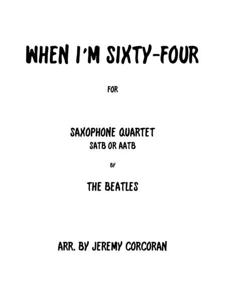 Free Sheet Music When I M Sixty Four For Saxophone Quartet Satb Or Aatb