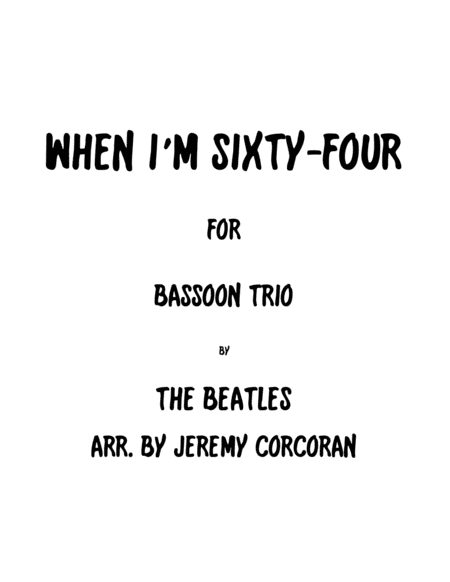 Free Sheet Music When I M Sixty Four For Three Bassoons