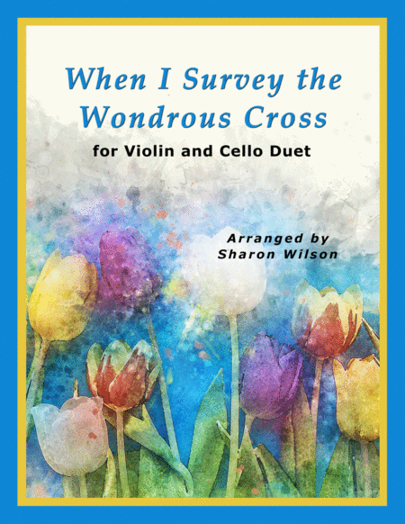 Free Sheet Music When I Survey The Wondrous Cross For String Duet Violin And Cello