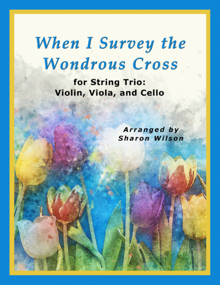 Free Sheet Music When I Survey The Wondrous Cross For String Trio Violin Viola And Cello