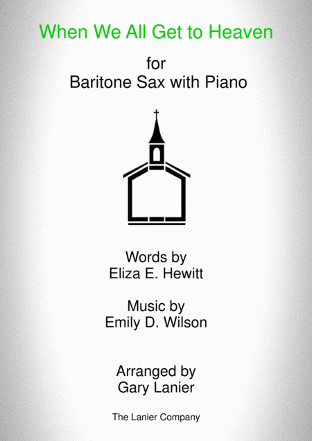 When We All Get To Heaven Baritone Sax And Piano With Baritone Sax Part Sheet Music