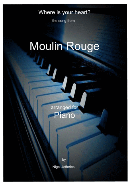 Free Sheet Music Where Is Your Heart The Song From Moulin Rouge Arranged For Piano