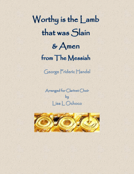 Free Sheet Music Worthy Is The Lamb That Was Slain Amen From The Messiah For Clarinet Choir