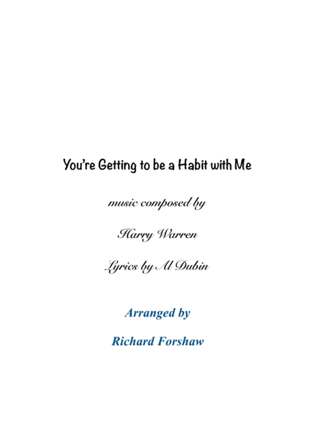 Free Sheet Music You Re Getting To Be A Habit With Me Arranger Richard Forshaw