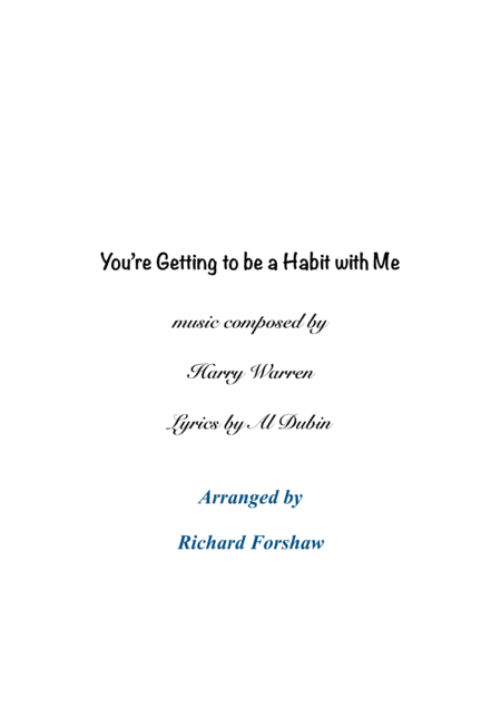 You Re Getting To Be A Habit With Me Arranger Richard Forshaw Sheet Music