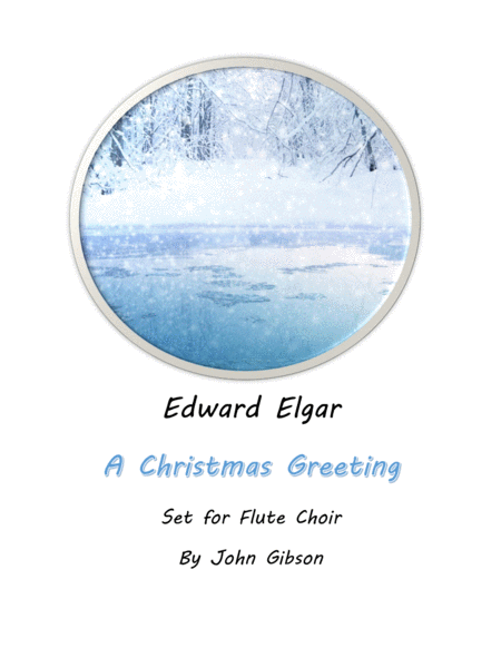 Free Sheet Music A Christmas Greeting By Edward Elgar Set For Flute Choir