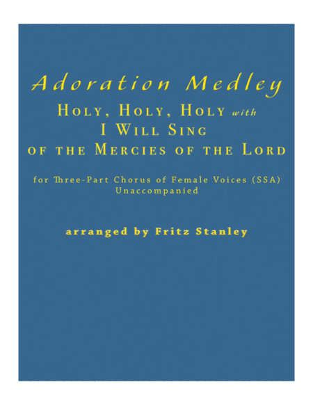 Adoration Medley Holy Holy Holy With I Will Sing Of The Mercies Of The Lord Ssa A Cappella Sheet Music