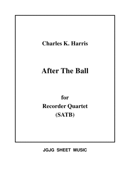 Free Sheet Music After The Ball For Recorder Quartet