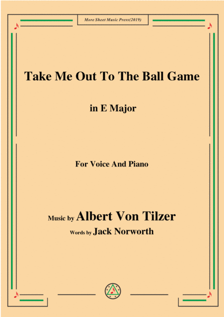 Albert Von Tilzer Take Me Out To The Ball Game In E Major For Voice Piano Sheet Music