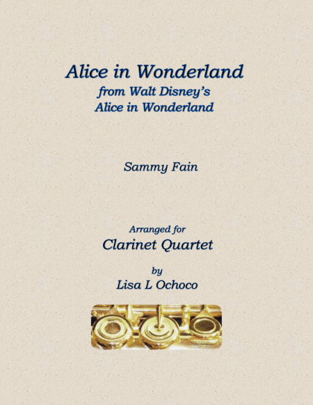 Alice In Wonderland From Walt Disneys Alice In Wonderland For Clarinet Quartet Sheet Music